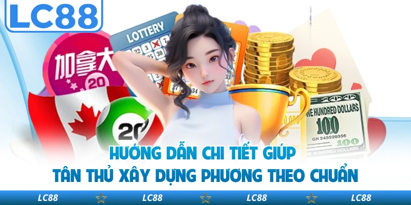 Hướng dẫn chi tiết giúp tân thủ xây dựng phương theo chuẩn