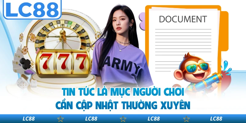 Tin tức là mục người chơi cần cập nhật thường xuyên