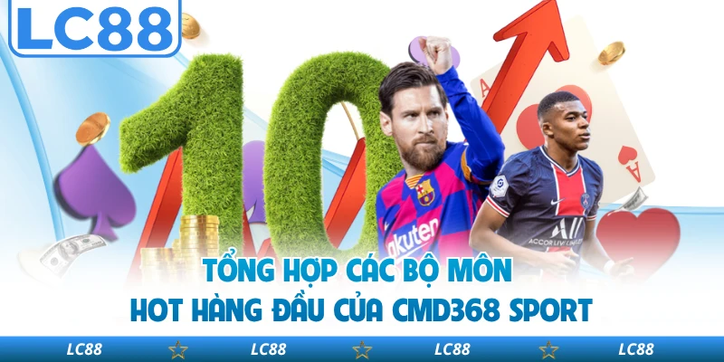 Tổng hợp các bộ môn hot hàng đầu của CMD368 Sport